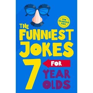 The Funniest Jokes for 7 Year Olds -- MacMillan Children's Books